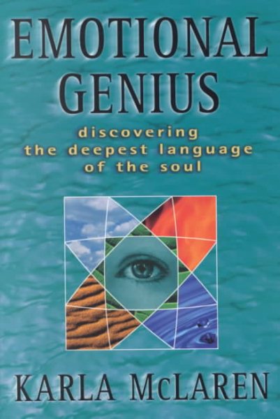 Emotional Genius : Discovering the Deepest Language of the Soul