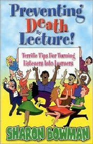 Preventing Death By Lecture! - Terrific Tips For Turning Listeners Into Learners