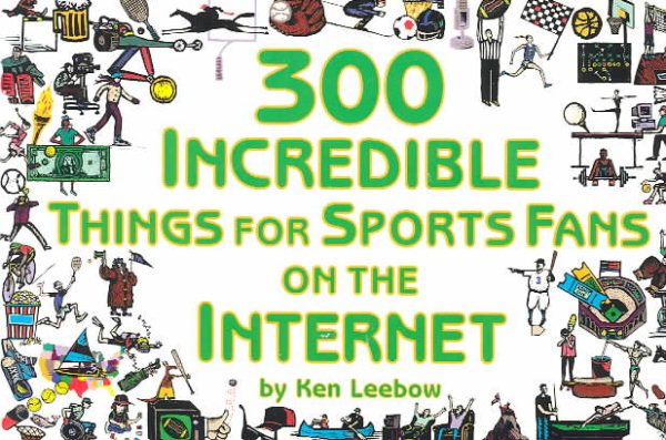 300 Incredible Things for Sports Fans on the Internet cover