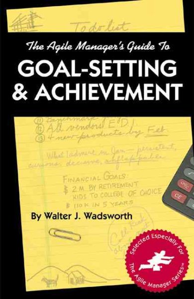 The Agile Manager's Guide to Goal-Setting and Achievement (The Agile Manager Series) cover