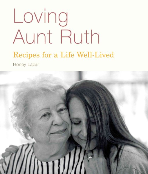 Loving Aunt Ruth: Recipes for a Life Well-Lived cover