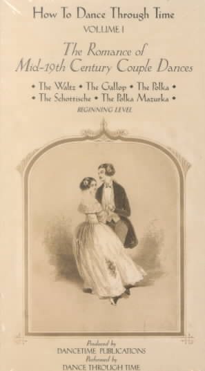 How to Dance Through Time 1: The Romance of Mid-19th Century Couple Dances [VHS]