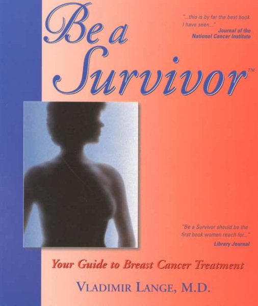 Be A Survivor: Your Guide to Breast Cancer Treatment