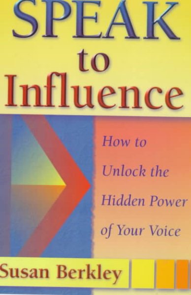 Speak to Influence: How to Unlock the Hidden Power of Your Voice cover
