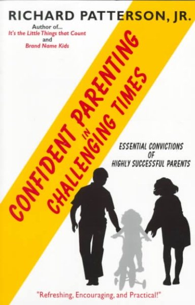 Confident Parenting in Challenging Times: Essential Convictions of Highly Successful Parents cover