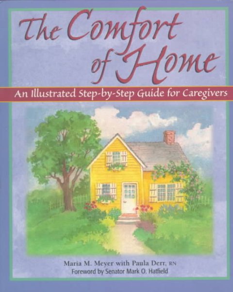 The Comfort of Home: An Illustrated Step-by-Step Guide for Caregivers cover