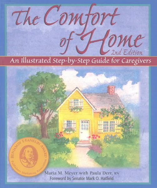 The Comfort of Home: An Illustrated Step-By-Step Guide for Caregivers, 2nd Edition