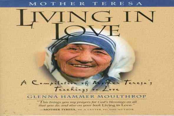 Mother Teresa: Living in Love:          A Compilation of Mother Teresa's Teachings on Love cover