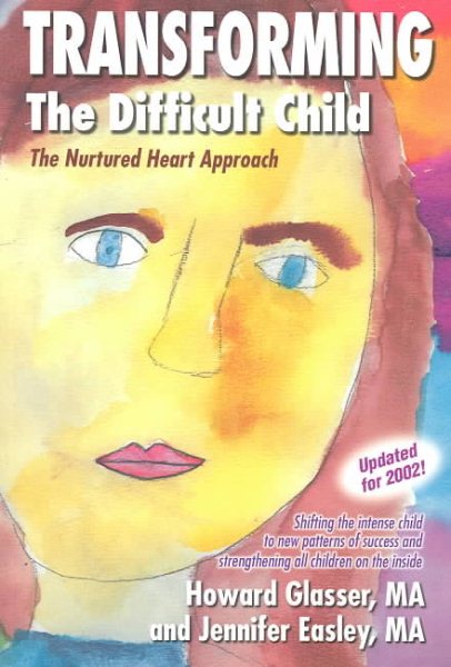 Transforming the Difficult Child: The Nurtured Heart Approach cover
