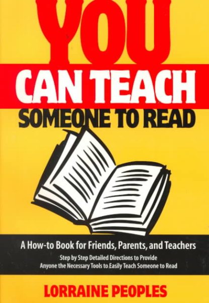 You Can Teach Someone to Read; A How-To Book for Friends, Parents and Teachers
