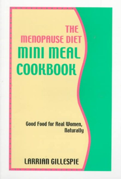 The Menopause Diet: Mini Meal Cookbook- Good Food for Real Women, Naturally cover