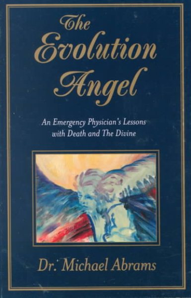 The Evolution Angel: An Emergency Physician's Lessons with Death and The Divine cover