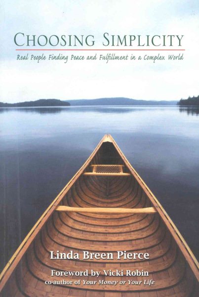 Choosing Simplicity: Real People Finding Peace And Fulfillment In A Complex World cover
