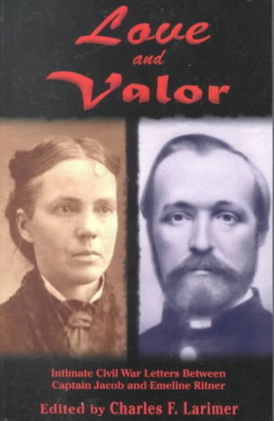 Love and Valor : Intimate Civil War Letters Between Captain Jacob and Emeline Ritner cover