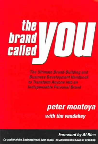 The Brand Called You: The Ultimate Personal Branding Handbook to Transform Anyone into an Indispensable Brand cover