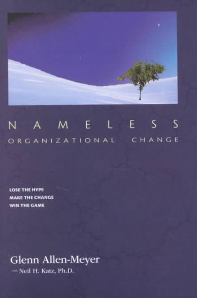 Nameless Organizational Change : No-Hype, Low-Resistance Corporate Transformation cover