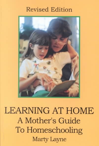 Learning At Home : A Mother's Guide To Homeschooling, Revised Edition cover