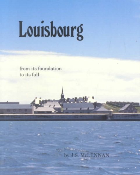 Louisbourg: From Its Foundation to Its Fall 1713-1758