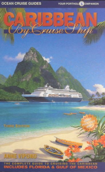 Caribbean By Cruise Ship: The Complete Guide to Cruising the Caribbean