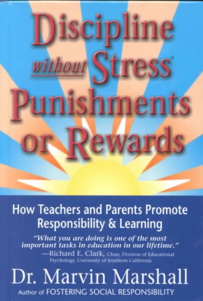 Discipline Without Stress Punishments or Rewards : How Teachers and Parents Promote Responsibility & Learning cover