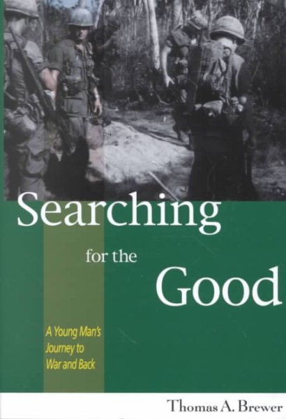 Searching for the Good : A Young Man's Journey to War and Back cover