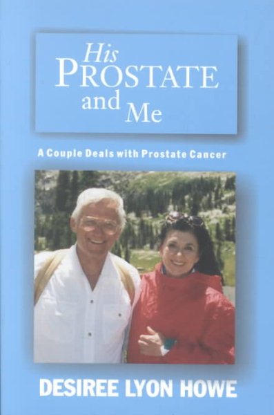 His Prostate and Me: A Couple Deals with Prostate Cancer
