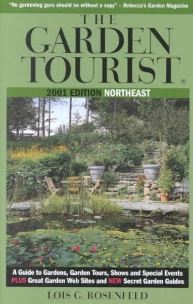 The Garden Tourist 2001 Northeast: A Guide to Gardens, Garden Tours, Shows and Special Events (Garden Tourist: Northeast) cover
