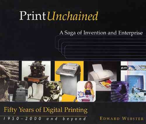 Print Unchained : 50 Years of Digital Printing, 1950-2000 and Beyond cover