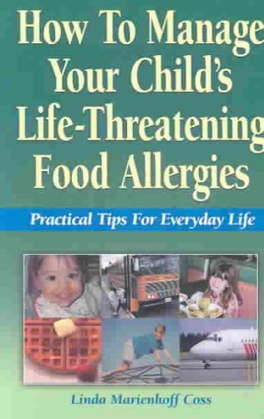 How to Manage Your Child's Life-Threatening Food Allergies: Practical Tips for Everyday Life