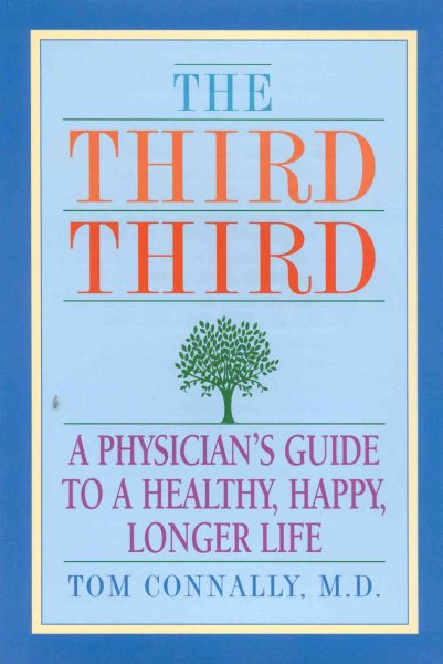 The Third Third: A Physician's Guide to a Healthy, Happy, Longer Life cover