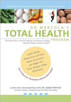 Dr. Mercola's Total Health Program: The Proven Plan to Prevent Disease and Premature Aging, Optimize Weight and Live Longer! cover