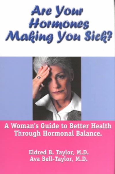 Are Your Hormones Making You Sick?: A Woman's Guide to Better Health Through Hormonal Balance cover