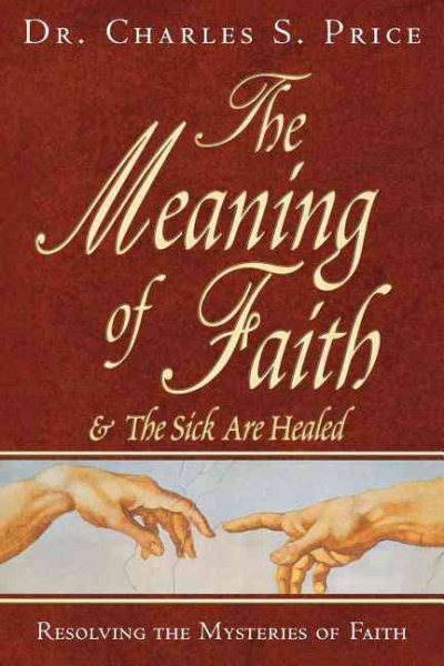 The Meaning of Faith: Resolving the Mysteries of Faith