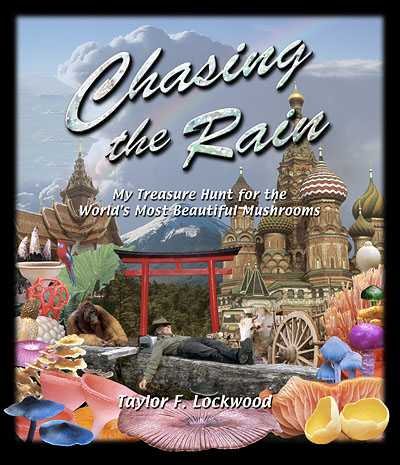 Chasing the Rain: My Treasure Hunt for the World's Most Beautiful Mushrooms cover