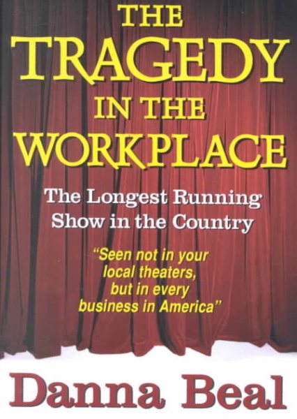 The Tragedy in the Workplace: The Longest Running Show in the Country cover
