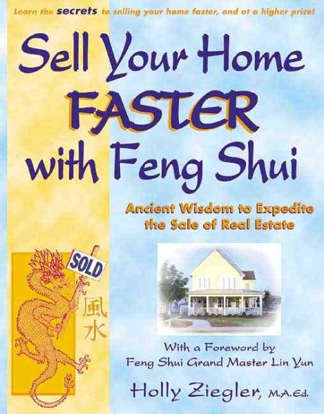 Sell Your Home Faster with Feng Shui: Ancient Wisdom to Expedite the Sale of Real Estate cover