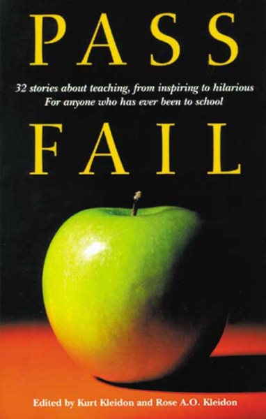 Pass/Fail: 32 Stories About Teaching, from Inspiring to Hilarious