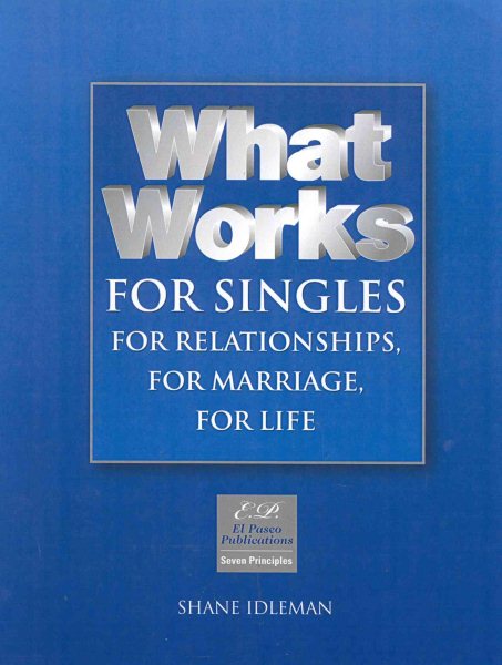 What Works for Singles: The Quality of Choice Today, Affects the Quality of Life Tomorrow (What Works (El Paseo Publications)) cover