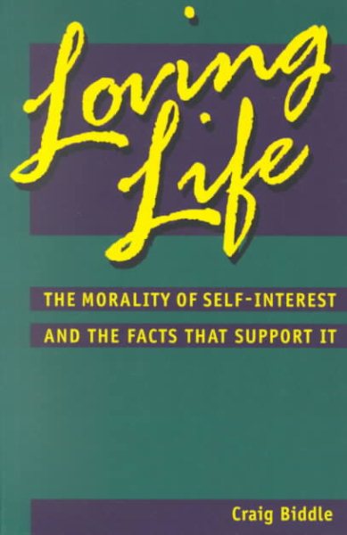 Loving Life: The Morality of Self-Interest and the Facts that Support It cover