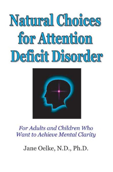 Natural Choices for Attention Deficit Disorder: For Adults and Children who want to Achieve Mental Clarity cover