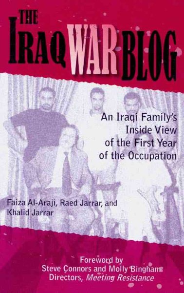 The Iraq War Blog, An Iraqi Family's Inside View of the First Year of the Occupation cover