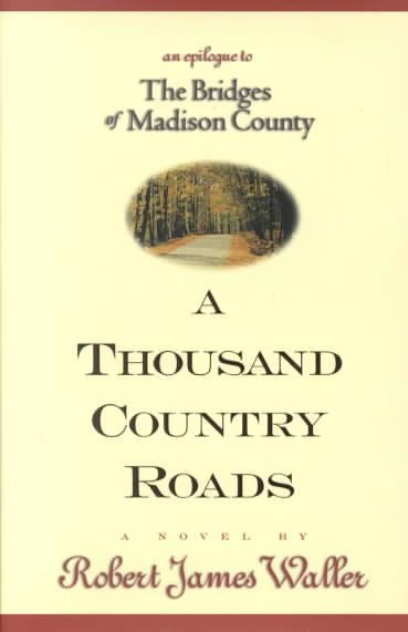 A Thousand Country Roads: An Epilogue to The Bridges of Madison County cover