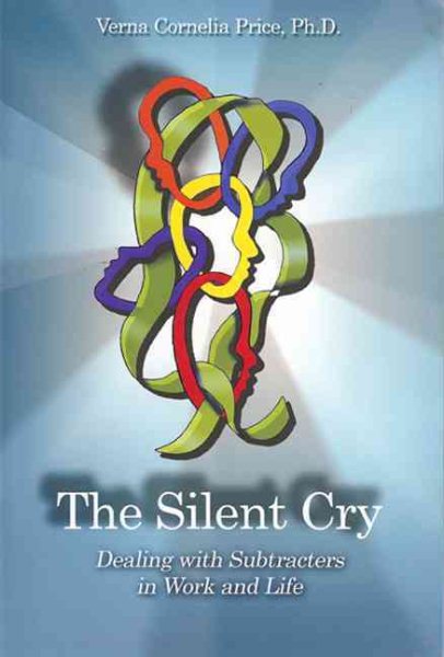 Silent Cry:Dealing with Subtracters in Work and Life cover