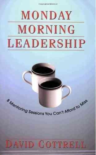 Monday Morning Leadership: 8 Mentoring Sessions You Can't Afford to Miss cover