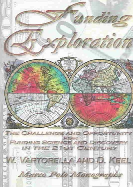 Funding Exploration: The Challenge and Opportunity for Funding Science and Discovery in the 21st Century (Marco Polo Monographs, 9)