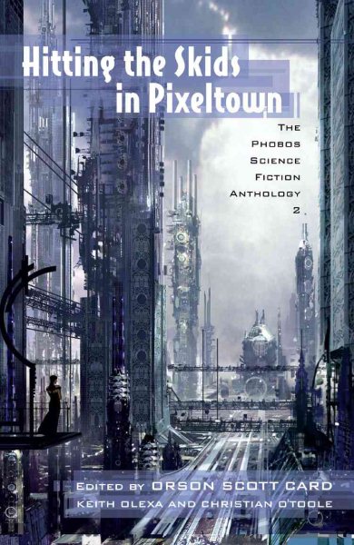Hitting the Skids in Pixeltown: The Phobos Science Fiction Anthology (Volume 2)
