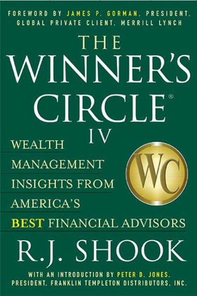 The Winner's Circle IV: Wealth Management Insights from America's Best Financial Advisors (Winner's Circle: Wealth Management Insights from America's Best F Inancial Advisors)