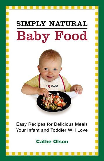 Simply Natural Baby Food: Easy Recipes for Delicious Meals Your Infant and Toddler Will Love cover
