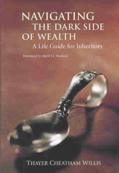 Navigating the Dark Side of Wealth: A Life Guide for Inheritors cover