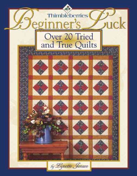 Thimbleberries Beginner's Luck: Over 20 Tried and True Quilts cover